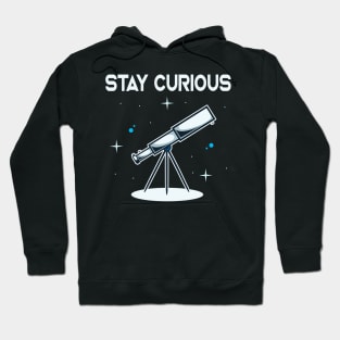 Stay Curious Telescope Astronomy Astronomer Hoodie